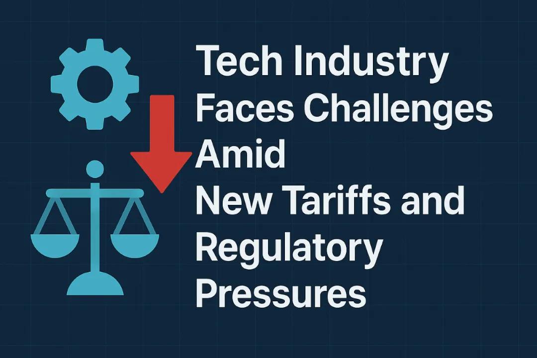 Tech Industry Faces Challenges Amid New Tariffs And Regulatory Pressures Image