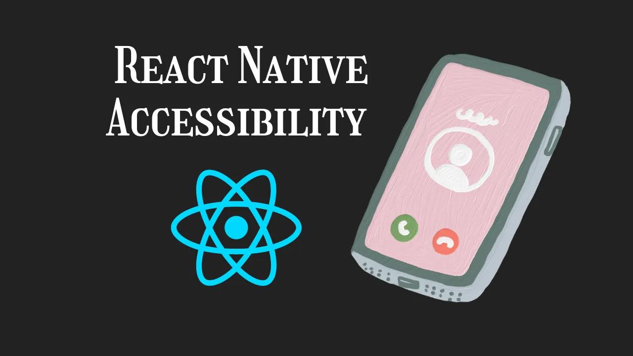 How To Boost React Native Accessibility In 2025