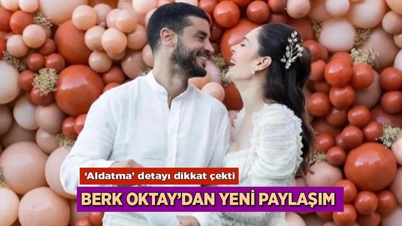 Berk Oktay'dan Dikkat Çeken Açıklama: Aldatma İddialarına Yanıt Image