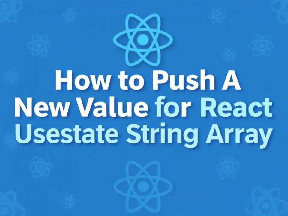How To Push A New Value To React Usestate String Array Image